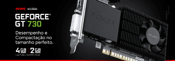 Placa de Vídeo Nvidia GT730 4BG DDR5 64 Bits Edge Low Profile Single Fan - PCYes